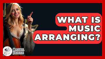 What Is Music Arranging? - Classical Serenade