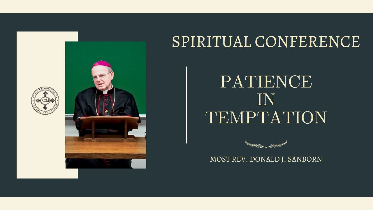 Conference: Patience in Temptation, by Most Rev. Donald J. Sanborn