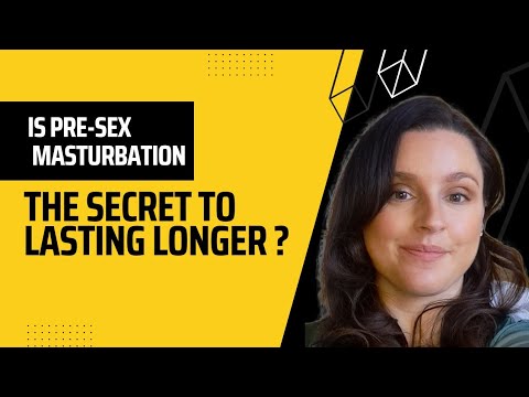 Is Pre-sex Masturbation The Secret To Lasting Longer ? - YouTube