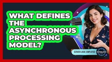 What Defines The Asynchronous Processing Model?