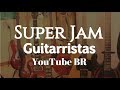 🎸 "Super Jam" Guitarristas YTBR 🎸