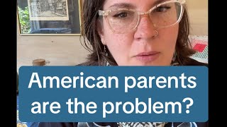 American parents are the problem.