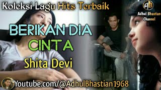 Lagu lawas yang paling banyak dicari ][ Berikan Dia Cinta ~ Shita Devi ][ Lagu hits terbaik