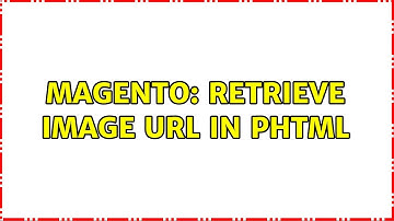 Magento: Retrieve image url in phtml (2 Solutions!!)