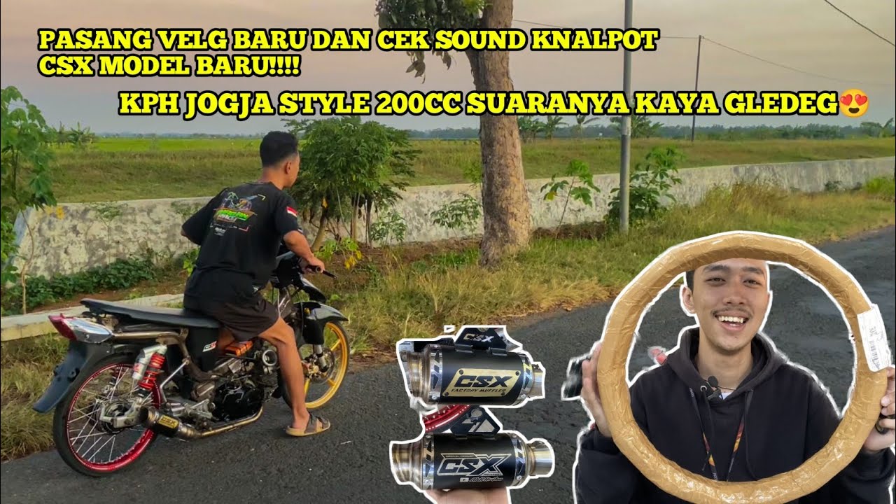 PASANG VELG BARU DAN CEK SOUND KNALPOT CSX MODEL BARU DI KPH JOGJA STYLE 200CC!!
