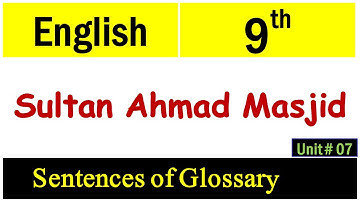 9th English , Sultan Ahmad Masjid (Mosque) , Sentences of Glossary , Unit No. 07 , English 9th Class
