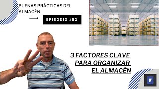 3 FACTORES CLAVE PARA ORGANIZAR EL ALMACÉN  BUENAS PRÁCTICAS DEL ALMACÉN 052