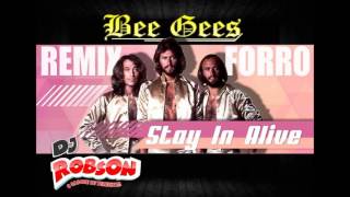 Bee Gees - Stay In Alive - Remix Forro - Dj Robson