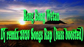 Dj Bang Bang Wetan Bass Boosted