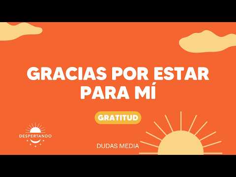 GRACIAS por estar para mí - GRATITUD | 27 agosto 2026 | Despertando Podcast
