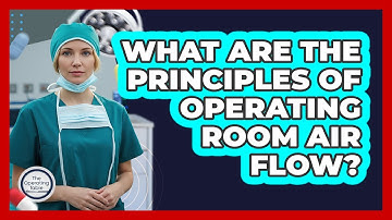 What Are The Principles Of Operating Room Air Flow?