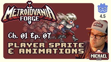 📖01 ‣ 📼07 ‣ Player Sprite & Animations ‣ Metroidvania Forge Godot 4 Tutorial Series