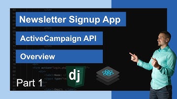 Django & React Newsletter Signup App - ActiveCampaign API | Part 1 - Overview
