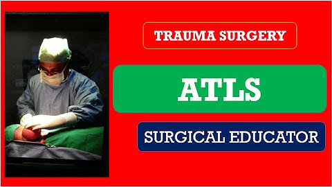 ATLS-  Advanced Trauma Life Support