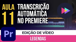 Aula 11 I Aprenda a legendar seus vídeos: Guia completo com Adobe Premiere