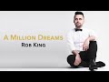 Rob king  a million dreams