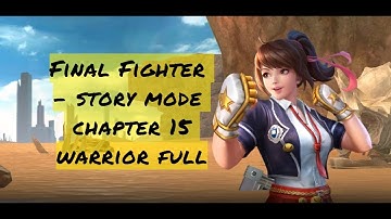 Final Fighter - story mode chapter 15 warrior full