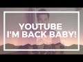 YouTube! I'm Back Baby
