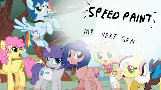 【Speedpaint】my next gen mlp group