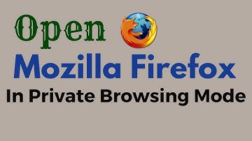 How to Always Open Mozilla Firefox in Private Browsing Mode