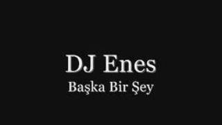 DJ Enes - Başka Bir Şey