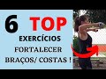 COMO FORTALECER OS BRAÇOS E COSTAS - 6 TOP EXERCÍCIOS !