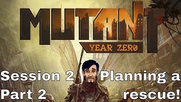 Mutant Year Zero | Session 2 Part 2 | Planning a Rescue