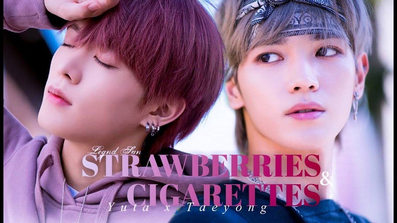 ; NCT YUTAE _YUTA x TAEYONG | strawberries and cigarettes_YUTAE AU! ³
