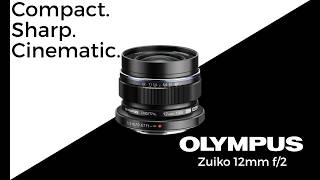 Olympus Zuiko 12mm f/2 – A Compact Wide-Angle Lens for Video & Travel Filmmaking