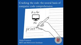 30.Cracking the code  the neural basis of computer code comprehension with Anna Ivanova