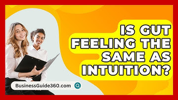 Is Gut Feeling The Same As Intuition? - BusinessGuide360.com