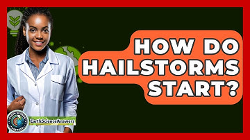 How Do Hailstorms Start? - Earth Science Answers