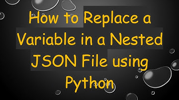 How to Replace a Variable in a Nested JSON File using Python