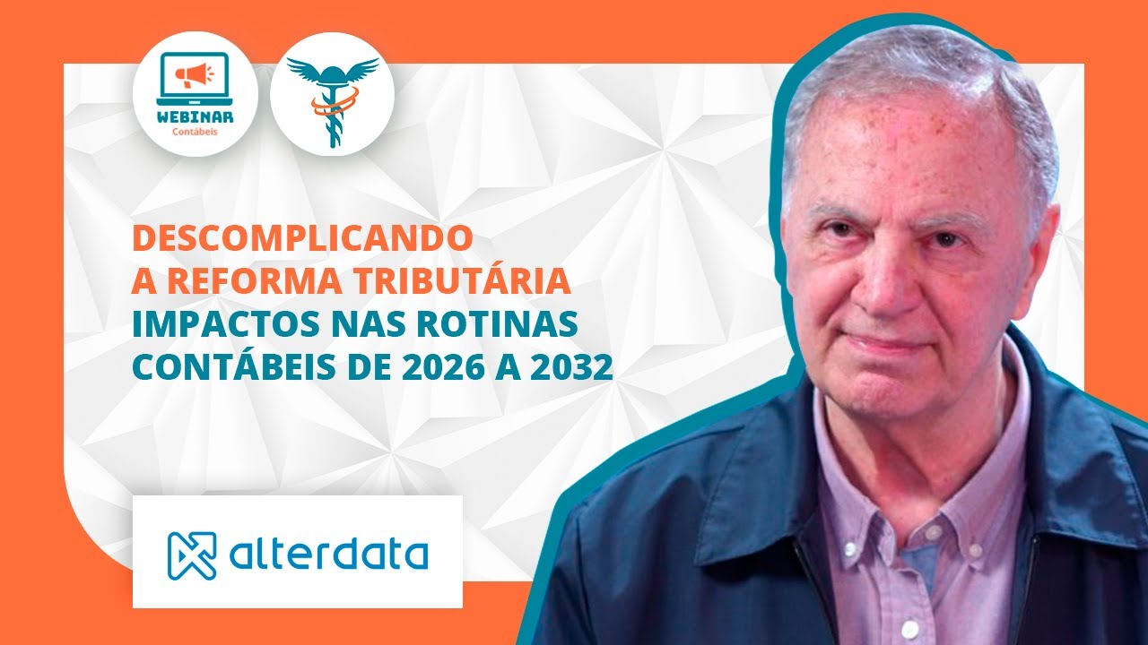 Descomplicando a reforma tributária - Impactos nas rotinas contábeis de 2026 a 2032