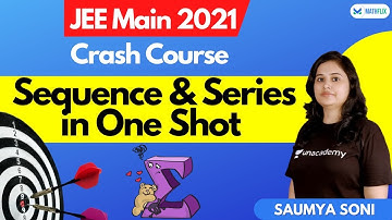 Sequence and Series | Crash Course JEE Main 2021 | By- Saumya Ma