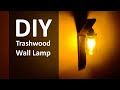 How to make a Wall Lamp In 10 Minutes | DIY | Trashwood Wall Lamp