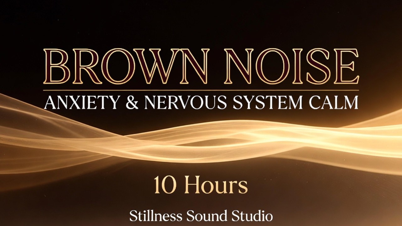 Brown Noise for Anxiety & Nervous System Calm (10 Hours)