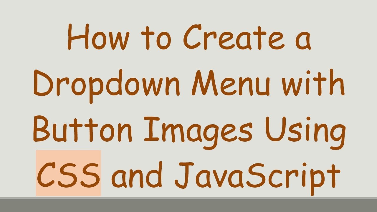 How to Create a Dropdown Menu with Button Images Using CSS and JavaScript