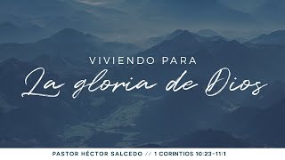 Living for the Glory of God - Pastor Hector Salcedo Living for the Glory of God - Pastor Hector Salcedo