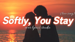 Download Lagu Softly, You Stay 🎧 Romantic Love Song ♥️ Lyric Video Studio 🎶 MP3