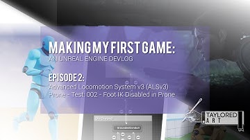 MAKING MY FIRST GAME: An Unreal Engine Devlog Ep. 2 - ALSv3 Prone - Foot IK Disabled in Prone