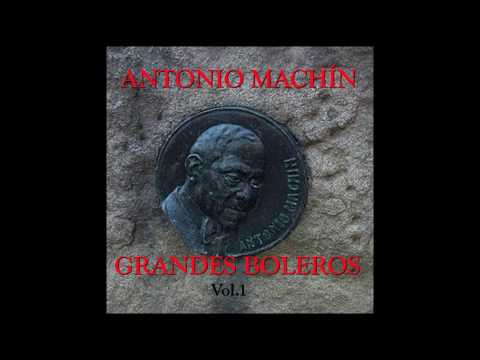 07 Antonio Machín - Mira Que Eres Linda - Grandes Boleros Vol. I
