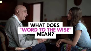 What Does "Word to the Wise" Mean?