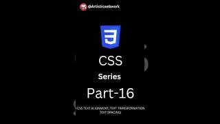 CSS SERIES PART - 16 | CSS TEXT ALIGNMENT, TEXT TRANSFORMATION & TEXT SPACING