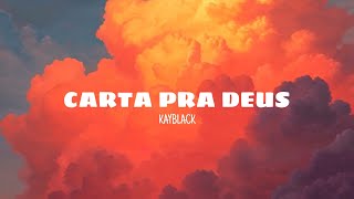 Carta pra Deus - Kayblack (lyrics)