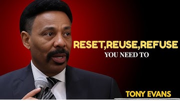 YOU NEED TO RESET, RESTART, AND REFOCUS – Tony Evans | Powerful Motivational Speech