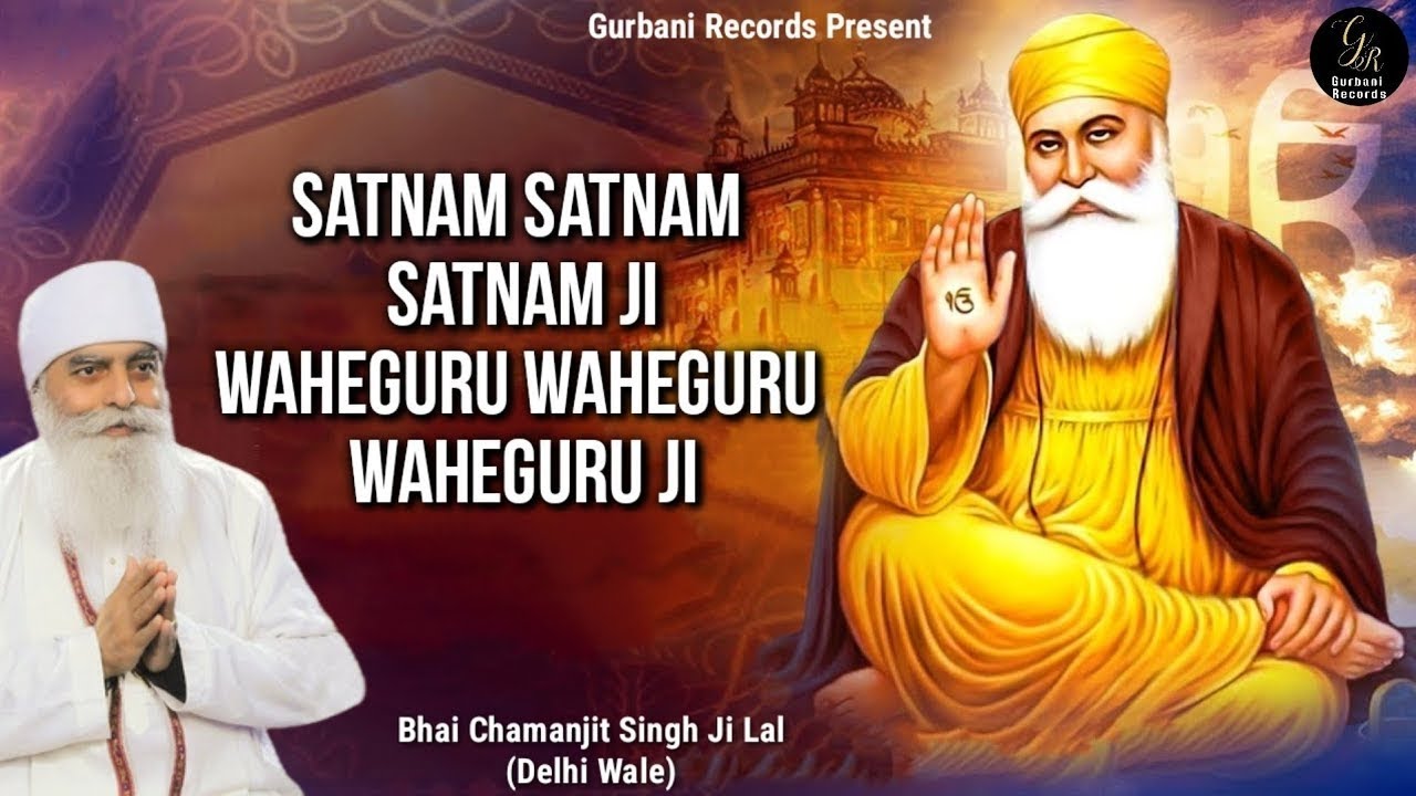 SATNAM SATNAM SATNAM JI WAHEGURU WAHEGURU WAHEGURU JI • BHAI CHAMANJIT SINGH JI LAL DELHI • SIMRAN