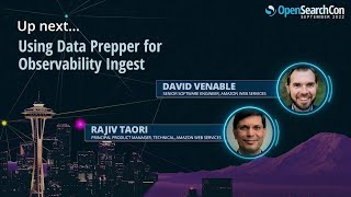 David Venable and Rajiv Taori, Using Data Prepper for Observability Ingest-OpenSearchCon