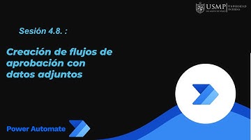 Power Automate: Sesión 4.8: Creación de flujos de aprobación con datos adjuntos