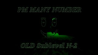 PM 6:06:06.606 Old Sublevel N-2 In Depth Tour (PM MANY NUMBER)